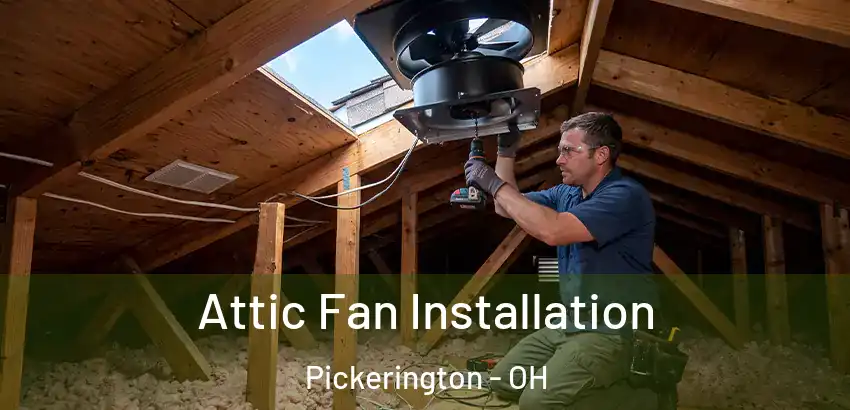 Attic Fan Installation Pickerington - OH