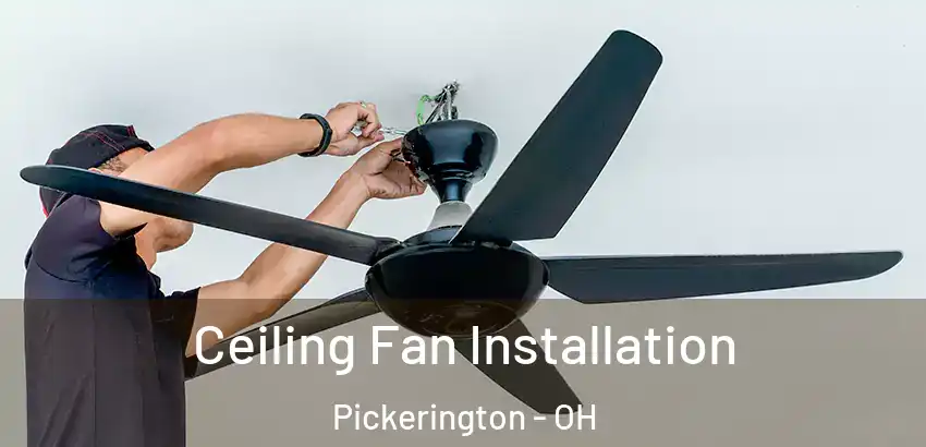 Ceiling Fan Installation Pickerington - OH