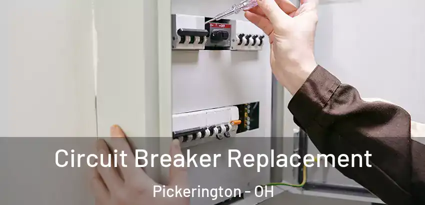 Circuit Breaker Replacement Pickerington - OH