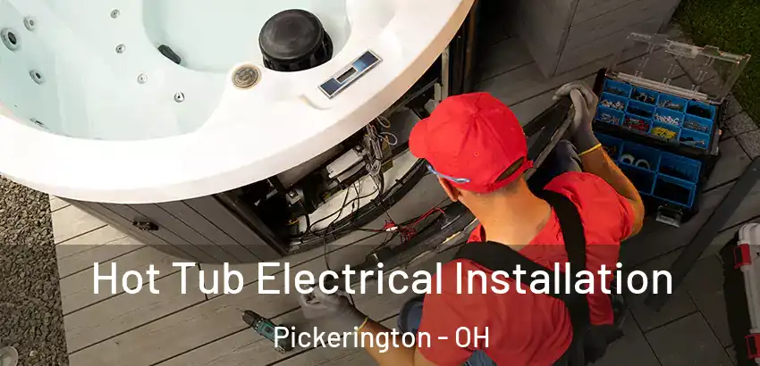 Hot Tub Electrical Installation Pickerington - OH