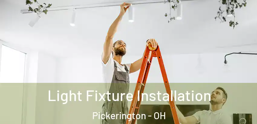 Light Fixture Installation Pickerington - OH