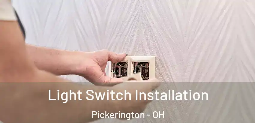 Light Switch Installation Pickerington - OH