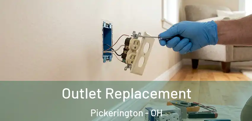 Outlet Replacement Pickerington - OH