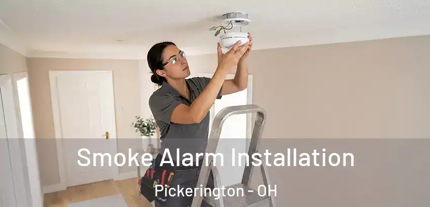  Smoke Alarm Installation Pickerington - OH